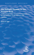 The Epithetic Phrases for the Homeric Gods: A Repertory of the Descriptive Expressions of the Divinities of the Iliad and the Odyssey