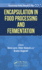 Encapsulation in Food Processing and Fermentation