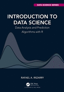 Introduction to Data Science: Data Analysis and Prediction Algorithms With R (Chapman & Hall/Crc Data Science Series)