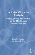 Inclusive Character Analysis: Putting Theory Into Practice for the 21st Century Theatre Classroom