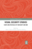 Visual Security Studies: Sights and Spectacles of Insecurity and War