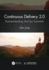 Continuous Delivery 2.0: Business-Leading Devops Essentials