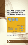 Risk and Uncertainty Reduction By Using Algebraic Inequalities