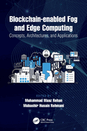 Blockchain-Enabled Fog and Edge Computing: Concepts, Architectures and Applications 1ed