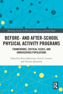 Before and After School Physical Activity Programs: Frameworks, Critical Issues and Underserved Populations (Routledge Studies in Physical Education and Youth Sport)