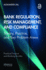 Bank Regulation, Risk Management, and Compliance