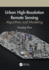 Urban High-Resolution Remote Sensing: Algorithms and Modeling