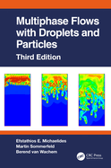 Multiphase Flows With Droplets and Particles, Third Edition