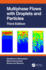 Multiphase Flows with Droplets and Particles, Third Edition