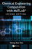 Chemical Engineering Computation with Matlab(r)