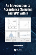 An Introduction to Acceptance Sampling and Spc With R