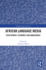 African Language Media: Development, Economics and Management