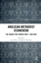 Anglican-Methodist Ecumenism: The Search for Church Unity, 1920-2020