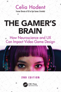 The Gamer's Brain: How Neuroscience and UX Can Impact Video Game Design