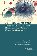 In-Vitro and in-Vivo Tools in Drug Delivery Research for Optimum Clinical Outcomes