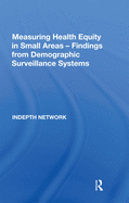 Measuring Health Equity in Small Areas: Findings From Demographic Surveillance Systems