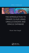 The Introduction to Private Cloud Using Oracle Exadata and Oracle Database