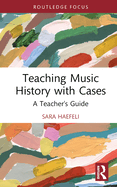 Teaching Music History With Cases (Modern Musicology and the College Classroom)