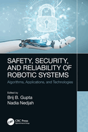 Safety, Security, and Reliability of Robotic Systems