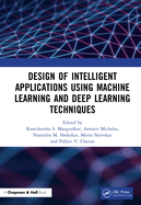 Design of Intelligent Applications Using Machine Learning and Deep Learning Techniques