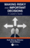 Making Risky and Important Decisions: A Leader's Guide