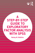 A Step-By-Step Guide to Exploratory Factor Analysis With Spss