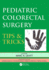 Pediatric Colorectal Surgery: Tips & Tricks