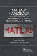 Matlab Handbook With Applications to Mathematics, Science, Engineering, and Finance
