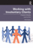 Working With Involuntary Clients: a Guide to Practice