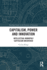 Capitalism, Power and Innovation: Intellectual Monopoly Capitalism Uncovered
