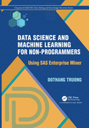 Data Science and Machine Learning for Non-Programmers: Using SAS Enterprise Miner