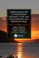 Understanding Risk to Wildlife From Exposures to Per-and Polyfluorinated Alkyl Substances (Pfas)