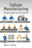 Cellular Manufacturing: Mitigating Risk and Uncertainty