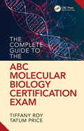 The Complete Guide to the Abc Molecular Biology Certification Exam