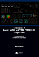 Fundamentals of Image, Audio, and Video Processing Using Matlab�