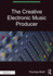 The Creative Electronic Music Producer
