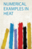 Numerical Examples in Heat