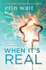 When It's Real: a Novel