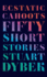 Ecstatic Cahoots: Fifty Short Stories