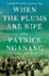 When the Plums Are Ripe: a Novel