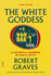 The White Goddess: a Historical Grammar of Poetic Myth (Fsg Classics)