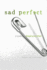 Sad Perfect: a Novel
