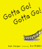 Gotta Go! Gotta Go!