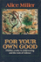 For Your Own Good: Hidden Cruelty in Child-Rearing and the Roots of Violence