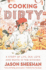 Cooking Dirty: a Story of Life, Sex, Love and Death in the Kitchen