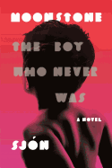 Moonstone: the Boy Who Never Was: a Novel