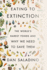 Eating to Extinction: the World's Rarest Foods and Why We Need to Save Them