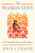 The Franklin Stove: an Unintended American Revolution