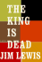 The King is Dead