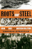 Roots of Steel: Boom and Bust in an American Mill Town